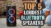 Loudest Bluetooth Speakers For 2021 Top 5 Best